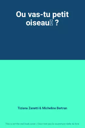 Couverture du produit · Ou vas-tu petit oiseau  ?